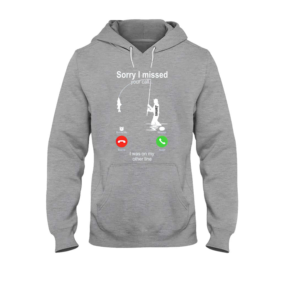 Sorry I Missed Your Call I Was On The Other Line - Personalized Fishing T-shirt And Hoodie