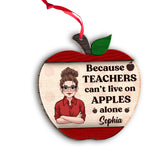 Because Teachers Can't Live On Apples Alone - Personalized Teacher 2 Layered Piece Ornament
