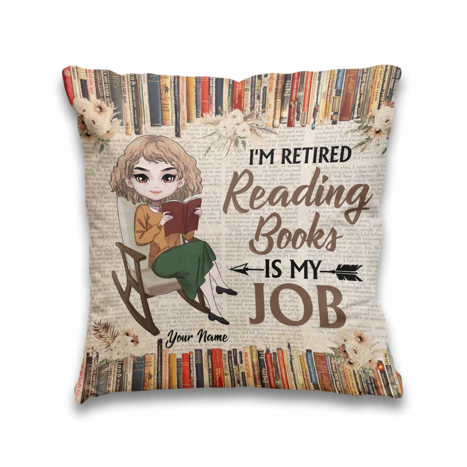 I'm Retired Reading Books Is My Job - Personalized Throw Pillow