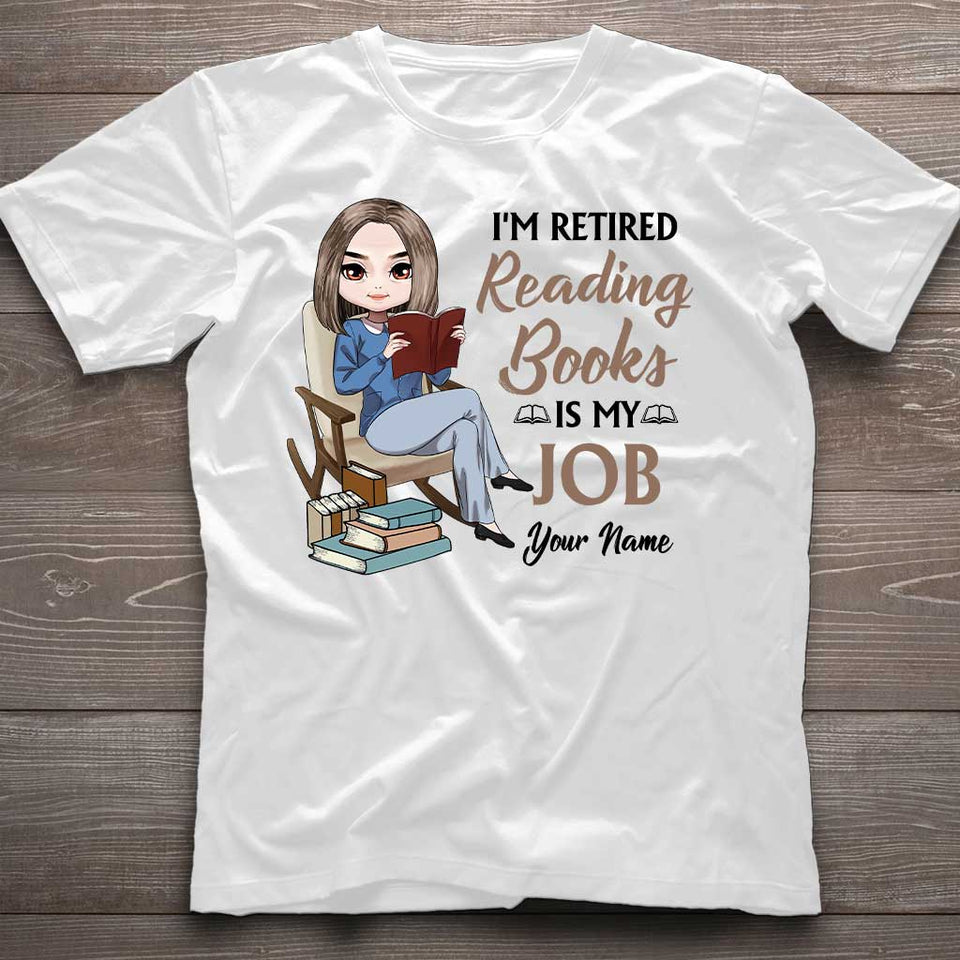 I'm Retired Reading Books Is My Job - Personalized T-shirt and Hoodie