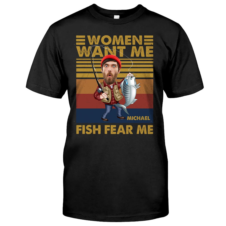 Woman Want Me, Fish Fear Me - Personalized Fishing T-shirt and Hoodie