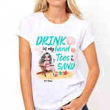 Drink In My Hand Toes In The Sand - Personalized Sea Lover T-shirt and Hoodie
