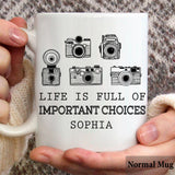 Life Is Full Of Important Choice - Personalized Photography Mug