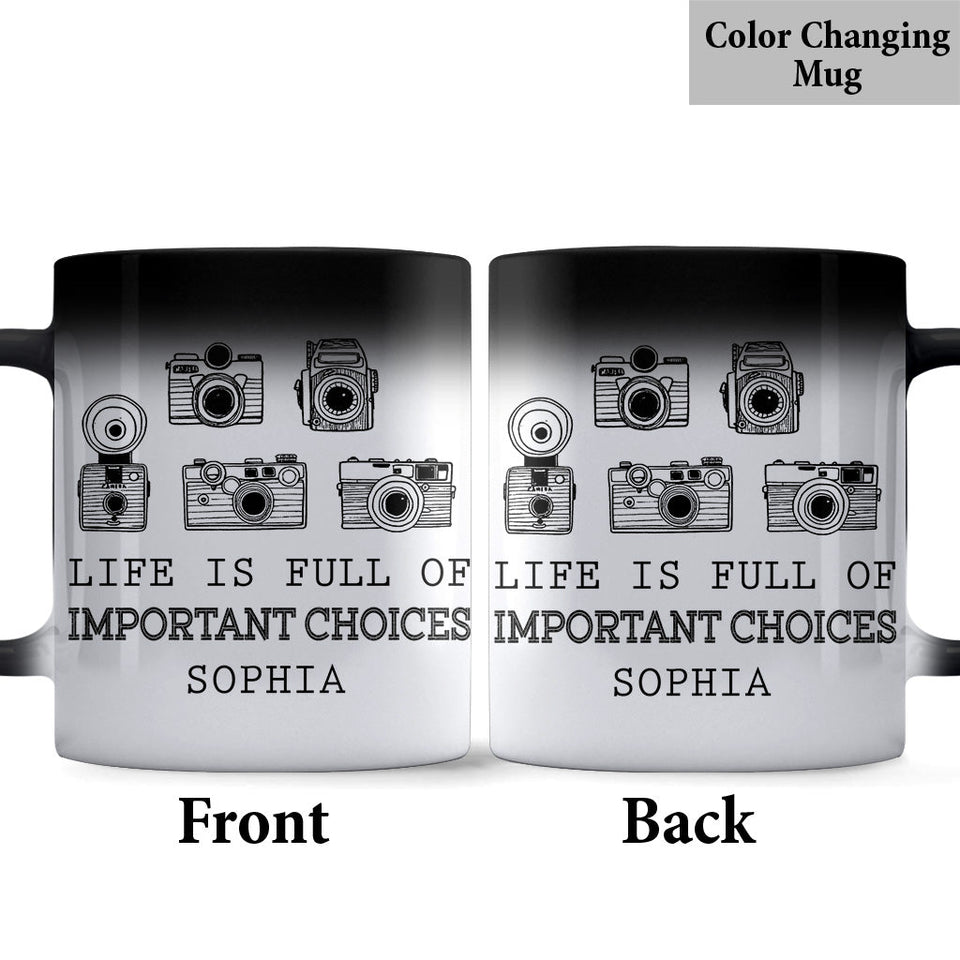 Life Is Full Of Important Choice - Personalized Photography Mug