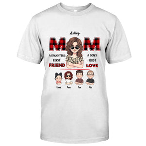Mom First Friend First Love - Personalized Mother T-shirt and Hoodie