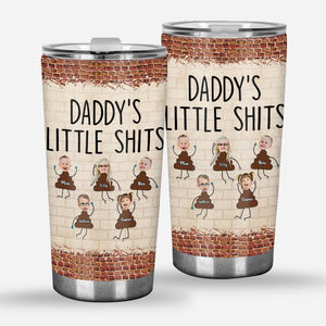 Daddy's Little Shits - Personalized Father's Day Father Tumbler
