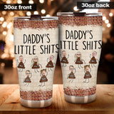 Daddy's Little Shits - Personalized Father's Day Father Tumbler