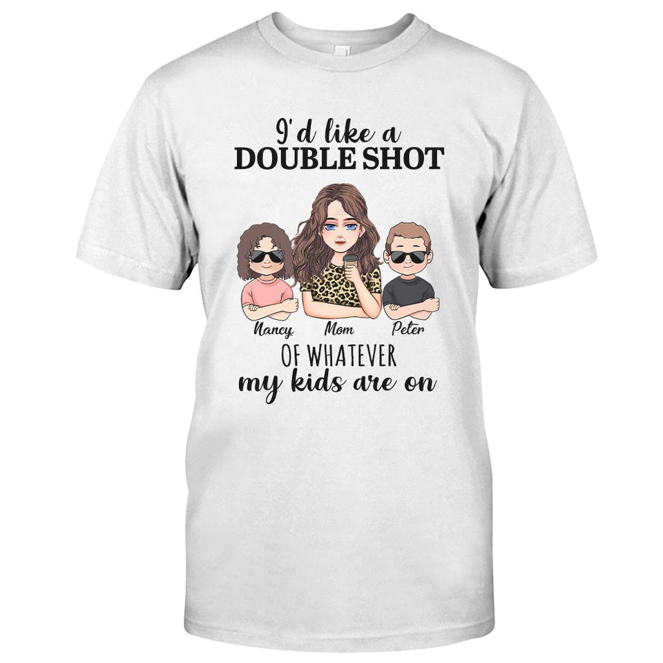 I'd Like A Double Shot - Personalized Mother's Day Mother T-shirt and Hoodie
