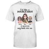 I'd Like A Double Shot - Personalized Mother's Day Mother T-shirt and Hoodie