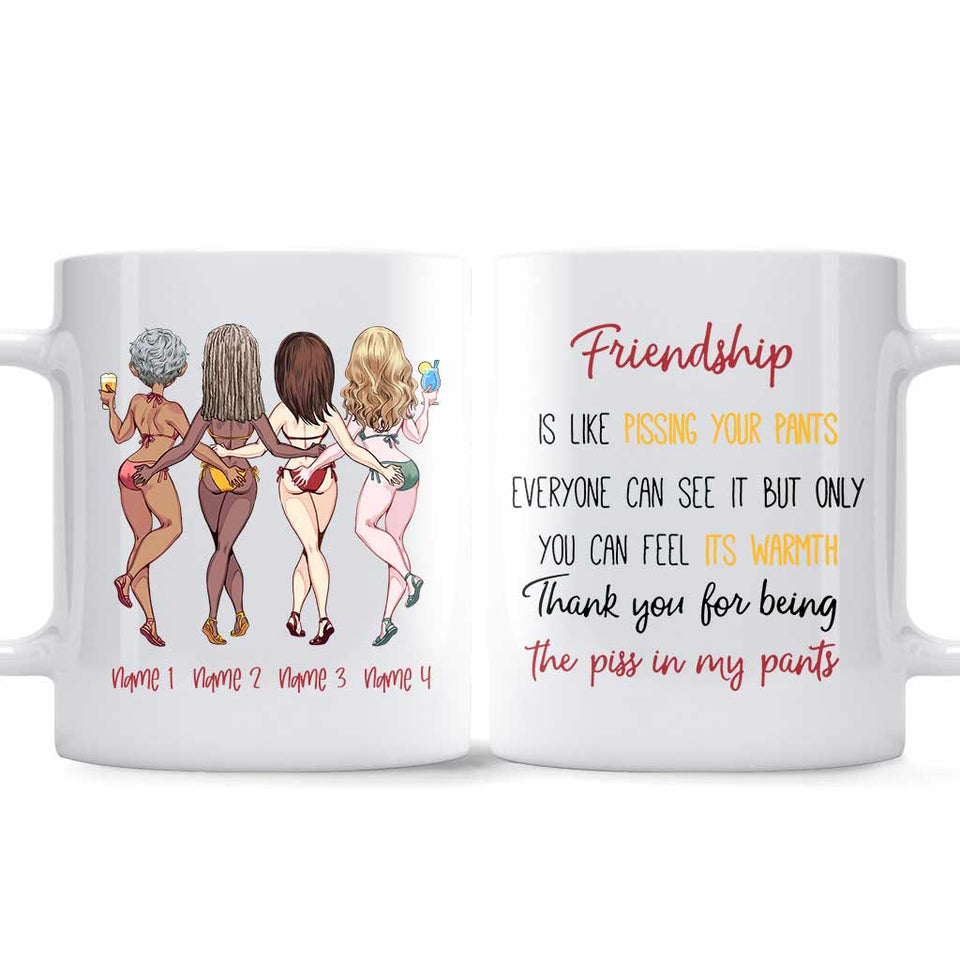 Friendship Is Like Pissing Your Pants - Personalized Bestie Mug
