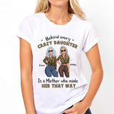 Behind Every Crazy Daughter - Personalized Mother's Day Mother T-shirt and Hoodie