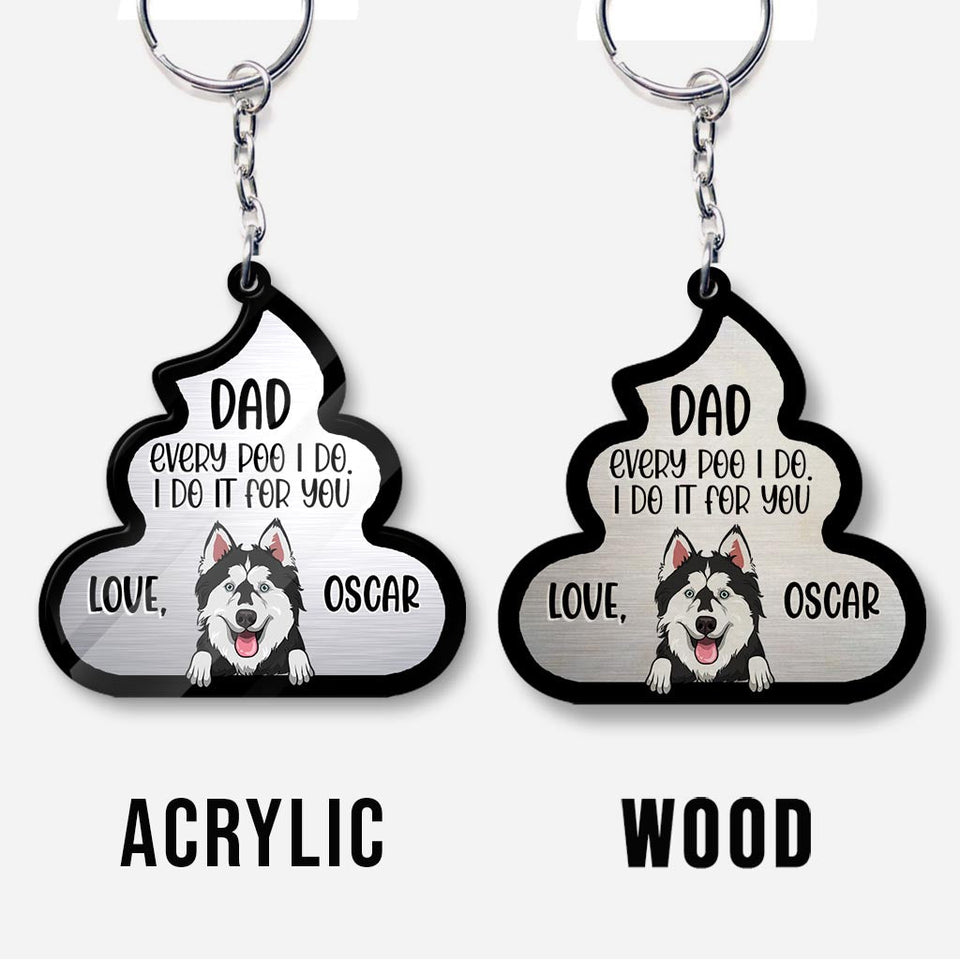 Every Poo I Do For You - Dog gift for dog lover, cat lover - Personalized Keychain