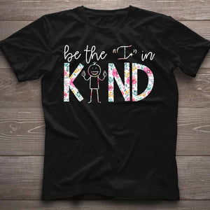 Be The I In Kind - Teacher T-shirt and Hoodie