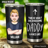 This Is What An Awesome Daddy Looks Like - Personalized Father Tumbler