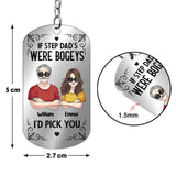 If Step Dad's Were Bogeys I'd Pick You - Personalized Father Stainless Steel Keychain