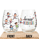 Because Preschoolers - Personalized Teacher All Over Wine Glass