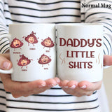 Daddy's Little Shit - Gift for dad, grandpa, mom, uncle, aunt, grandma - Personalized Mug