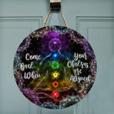 Come Back When Your Chakras Are Aligned Round Wood Sign