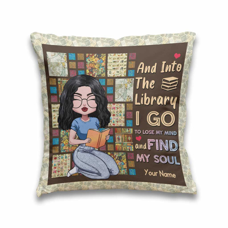 And Into The Library I Go To Lose My Mind And Find My Soul - Personalized Book Throw Pillow