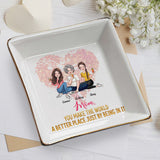 You Make The World A Better Place - Personalized Mother's Day Mother Jewelry Dish