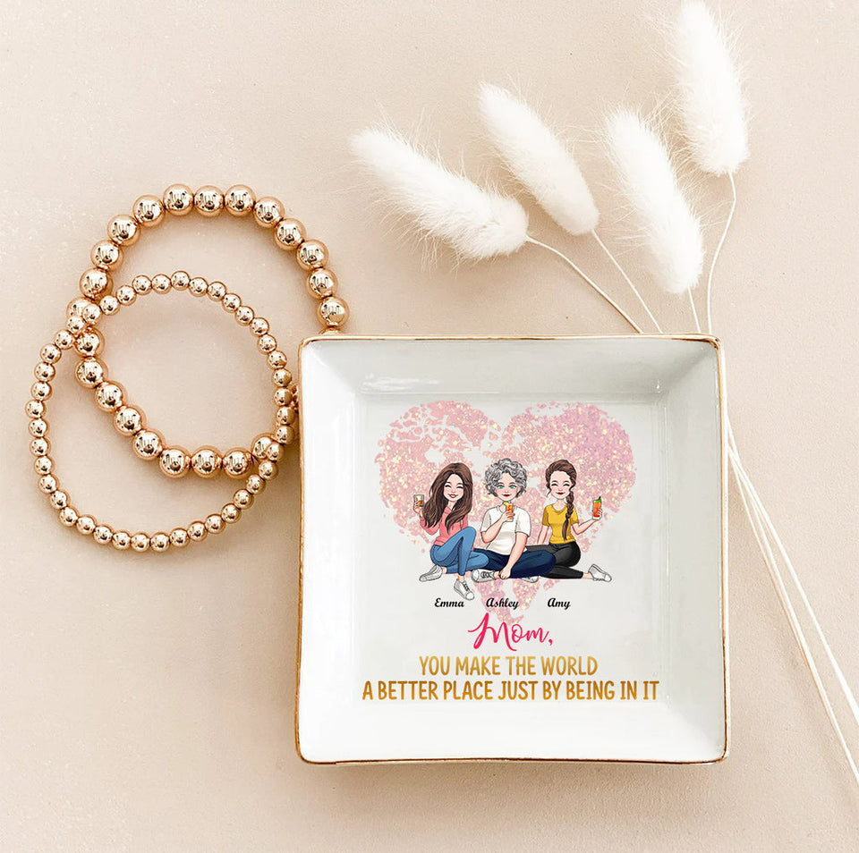 You Make The World A Better Place - Personalized Mother's Day Mother Jewelry Dish