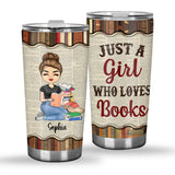Just A Girl Who Loves Books - Personalized Book Tumbler