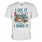 I See It I Like It - Sewing T-shirt And Hoodie