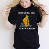 Humans Make Me A Maniac - Knitting T-shirt And Hoodie