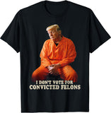 I'm Voting Convicted Felon 2024 - Trump 2024 Convicted Felon T-Shirt T-shirt & Hoodie