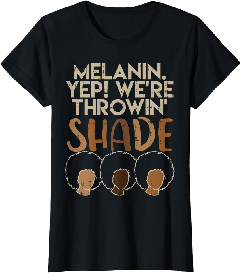 Melanin We're Throwing Shade African American T-shirt & Hoodie 0224