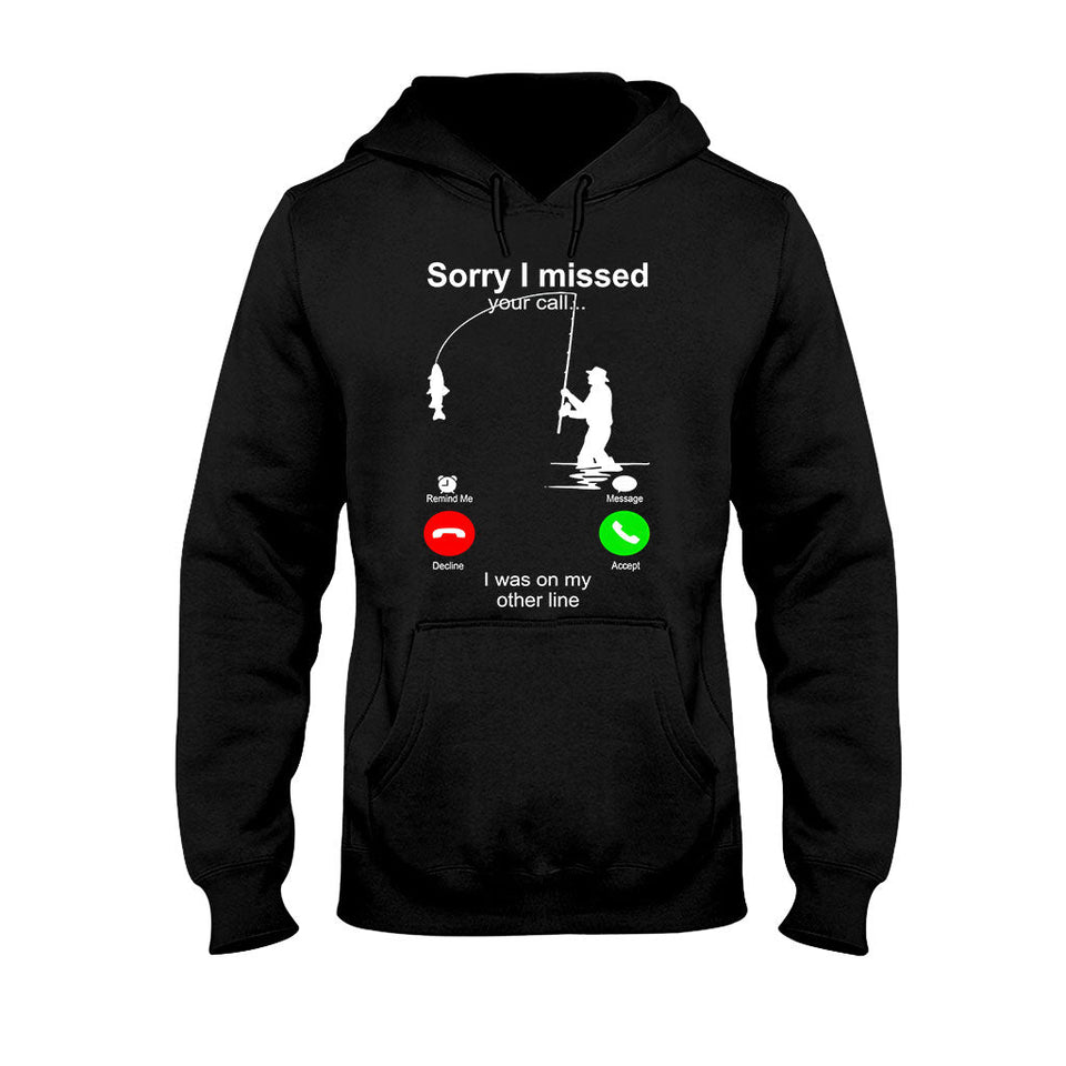 Sorry I Missed Your Call - Fishing T-shirt and Hoodie 112021