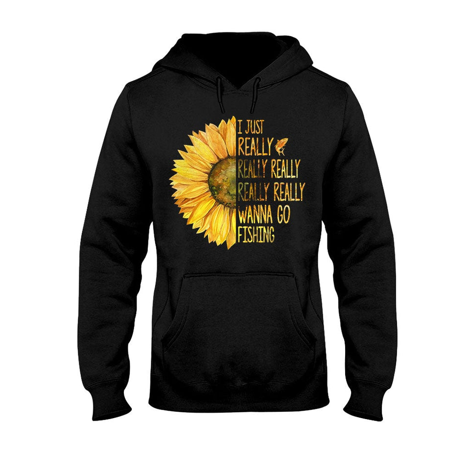 I Just Really Want To Go Fishing - T-shirt and Hoodie 1121