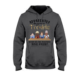 Apparently We're Trouble When We Are Together Who Knew - Personalized Bestie T-shirt and Hoodie