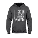I Might Look Like I Listen To You - Fishing T-shirt and Hoodie 112021