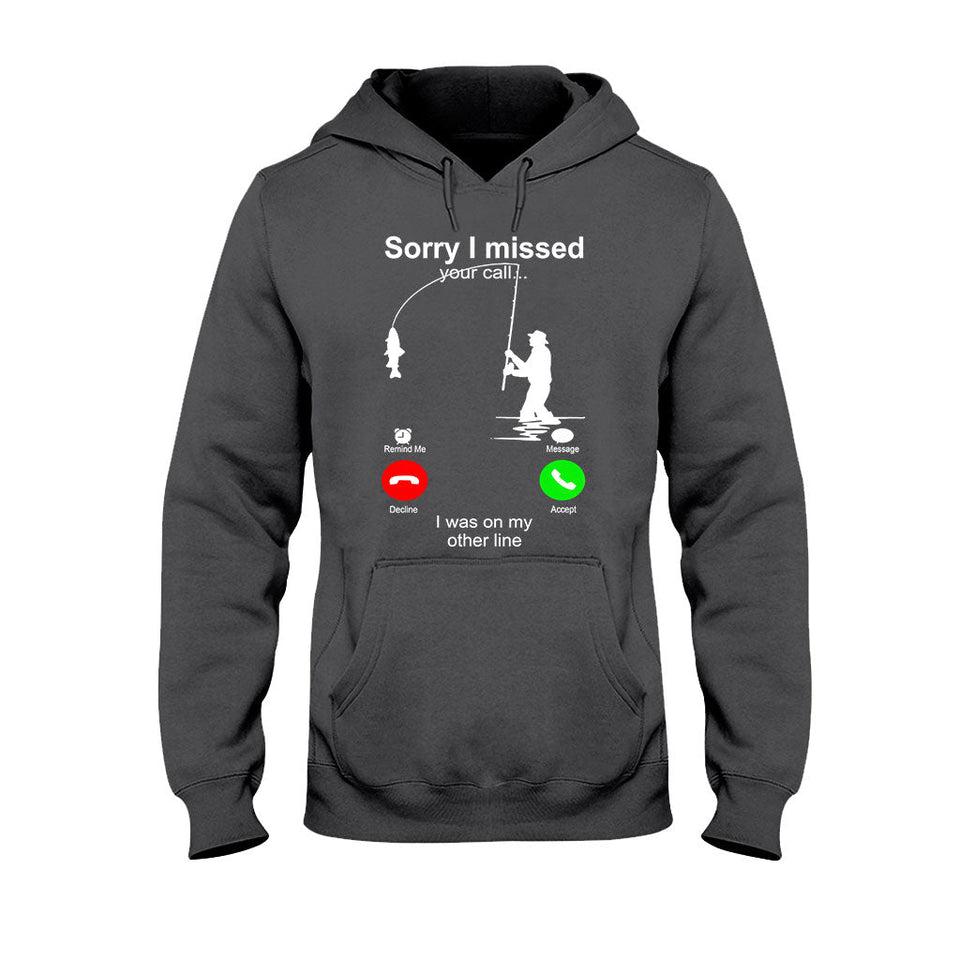Sorry I Missed Your Call - Fishing T-shirt and Hoodie 112021