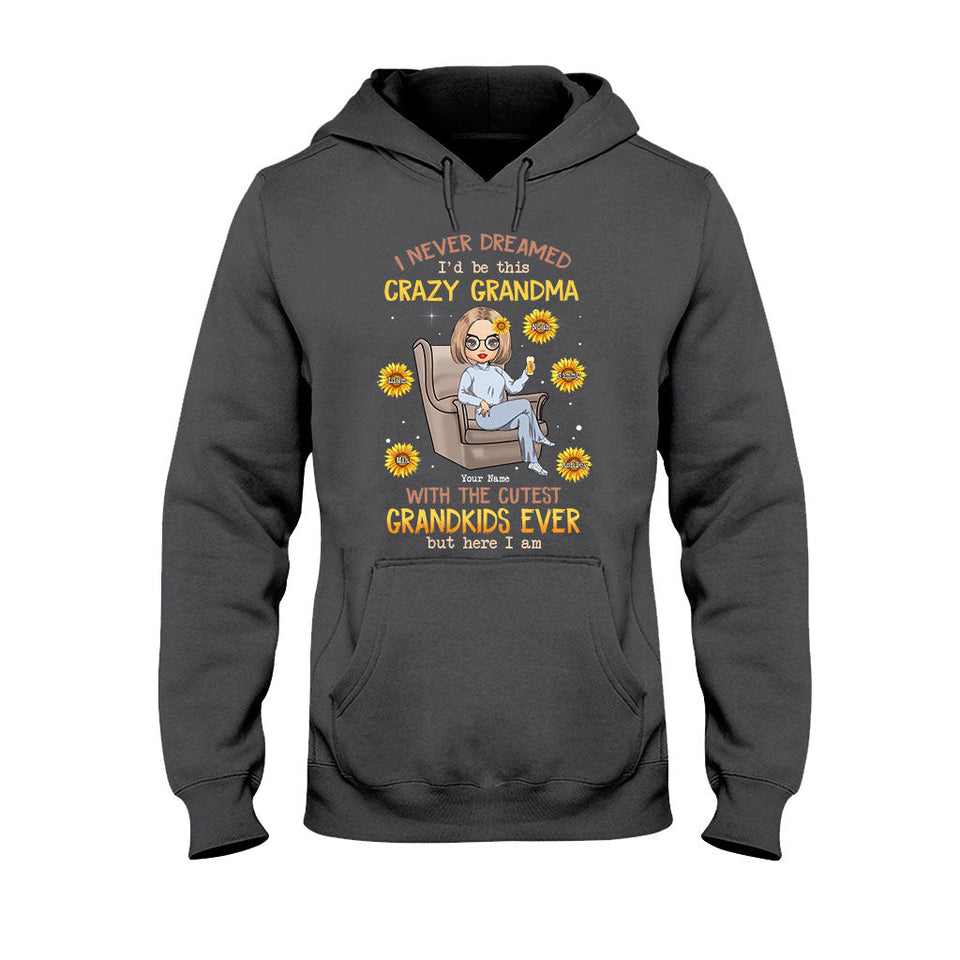 Never Dreamed Be This Crazy Grandma Of Cutest Grandkids - Personalized T-shirt and Hoodie