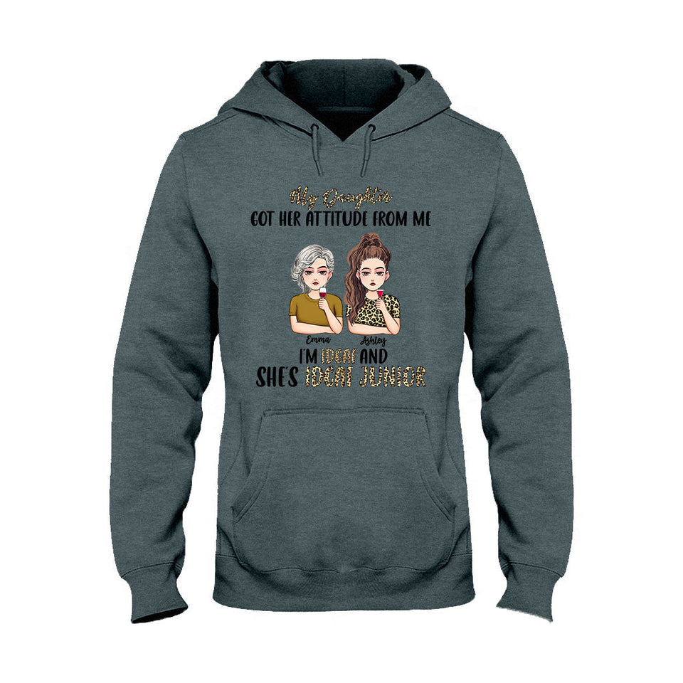 My Daughter Got Her Attitude From Me - Personalized Mother's Day Mother T-shirt and Hoodie