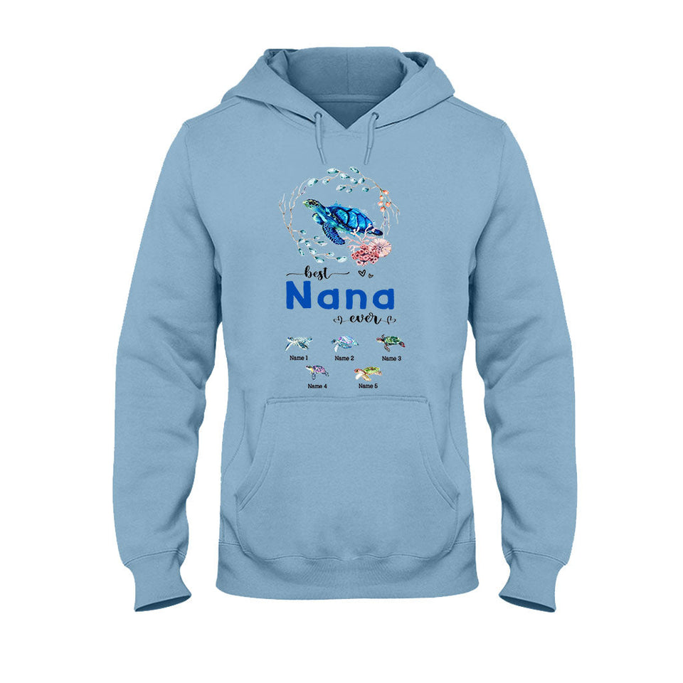 Best Nana Ever - Turtle gift for grandma, grandpa, mom, dad, uncle, aunt - Personalized T-shirt And Hoodie