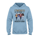 Coworkers By Chance Sisters By Choice - Personalized Teacher T-shirt and Hoodie