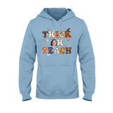 Treat Or Teach - Personalized Teacher T-shirt and Hoodie