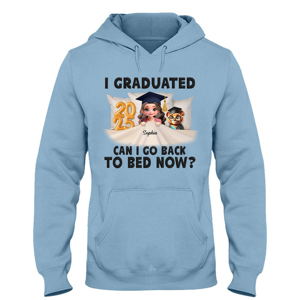I Graduated Can I Go Back To Bed Now - Personalized Graduation T-shirt And Hoodie