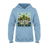 Nug Life - Weed T-shirt And Hoodie