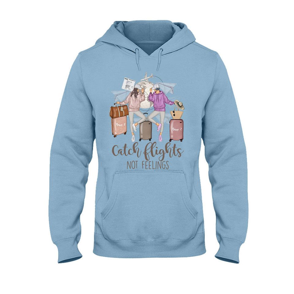 Catch Flights Not Feelings - Personalized Travelling T-shirt and Hoodie
