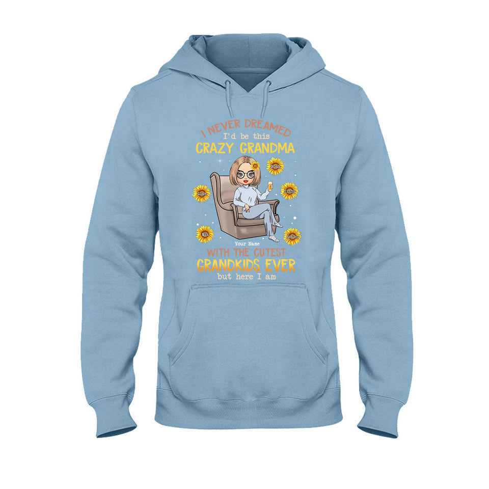Never Dreamed Be This Crazy Grandma Of Cutest Grandkids - Personalized T-shirt and Hoodie