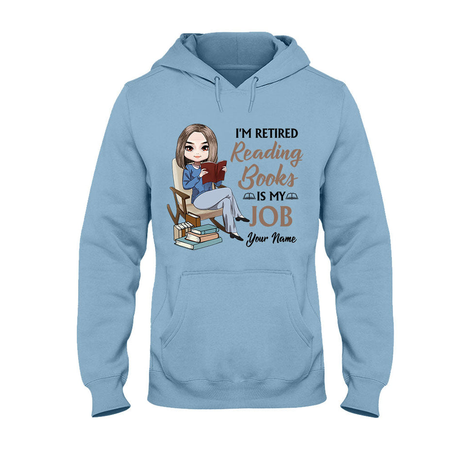 I'm Retired Reading Books Is My Job - Personalized T-shirt and Hoodie