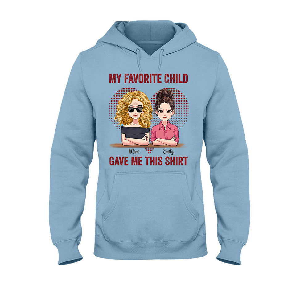 My Favorite Child Gave Me This Shirt - Personalized Mother's Day Mother T-shirt and Hoodie