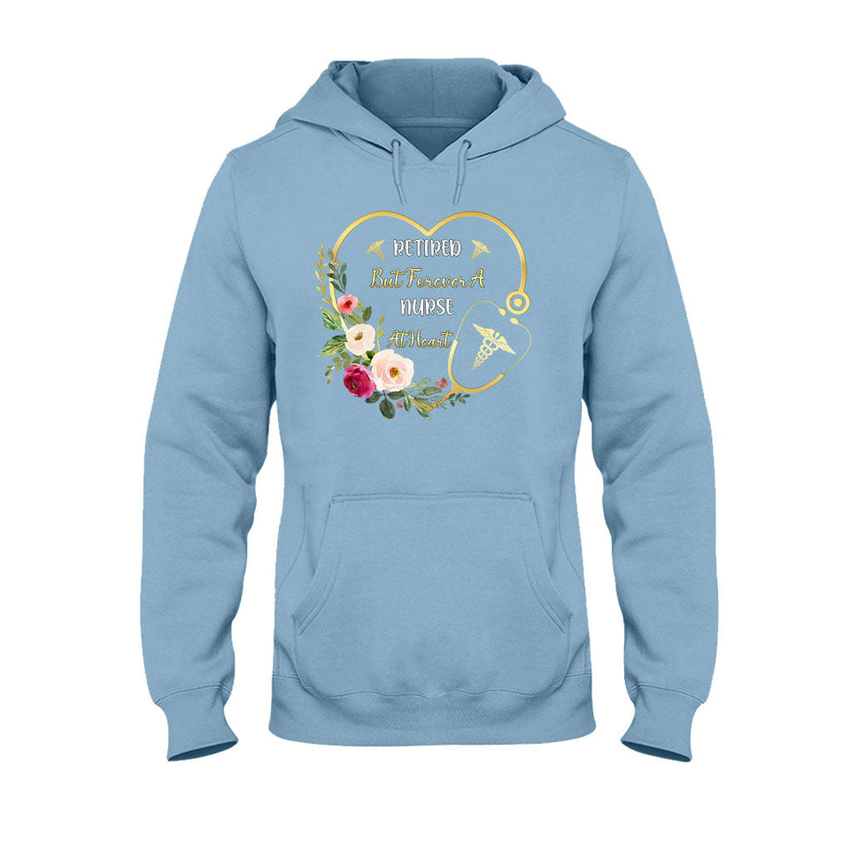 Forever A Nurse At Heart - Nurse T-shirt and Hoodie