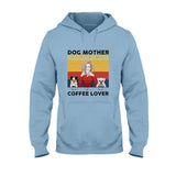 Dog Mom Coffee - Personalized Dog T-shirt and Hoodie