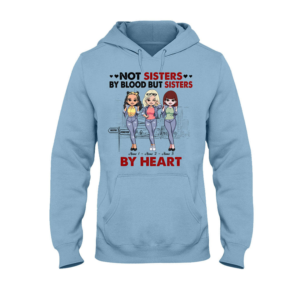 Not Sisters By Blood But Sisters By Heart - Personalized Bestie T-shirt and Hoodie