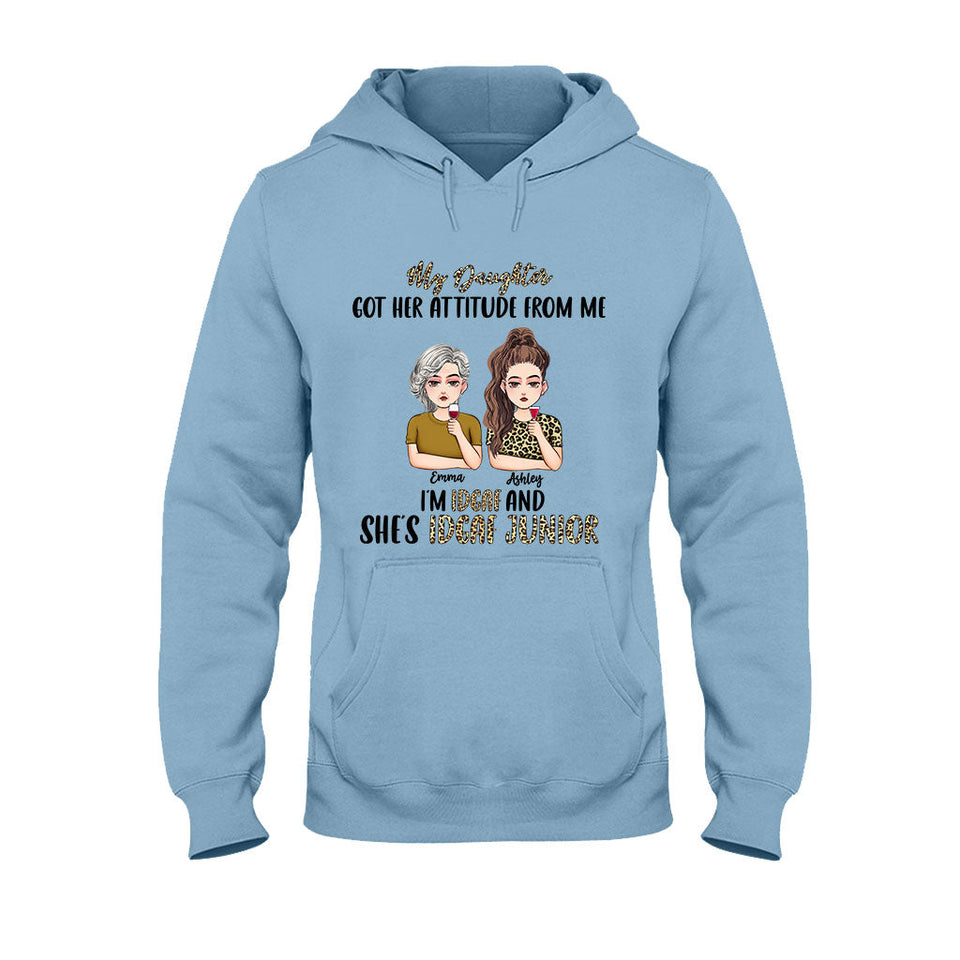 My Daughter Got Her Attitude From Me - Personalized Mother's Day Mother T-shirt and Hoodie